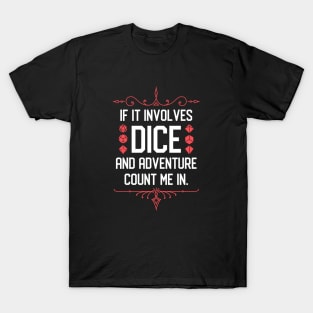 Dice Collector Quotes If it Involves Dice and Adventure Count Me In T-Shirt